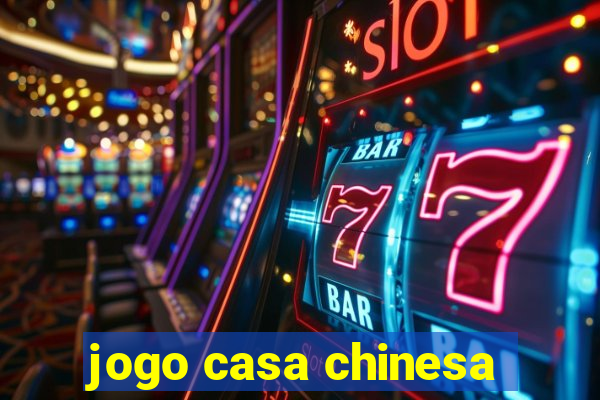 jogo casa chinesa